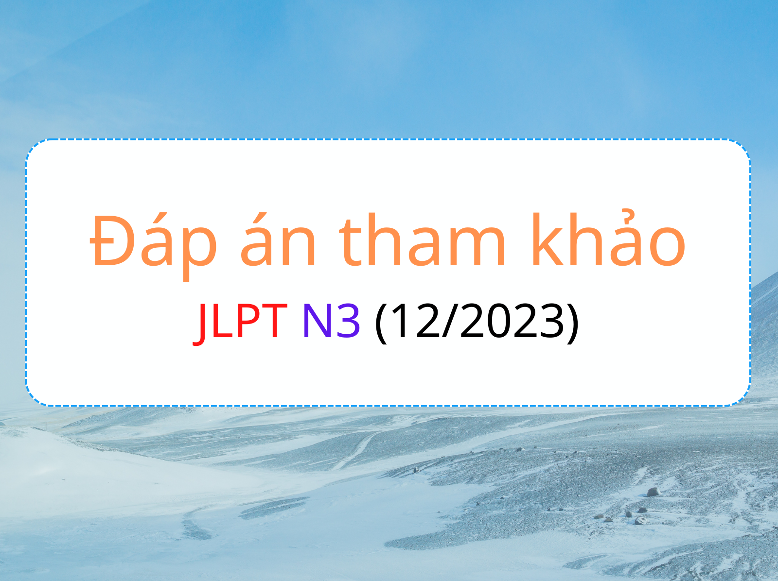 Đáp án tham khảo jlpt n3 12 2023