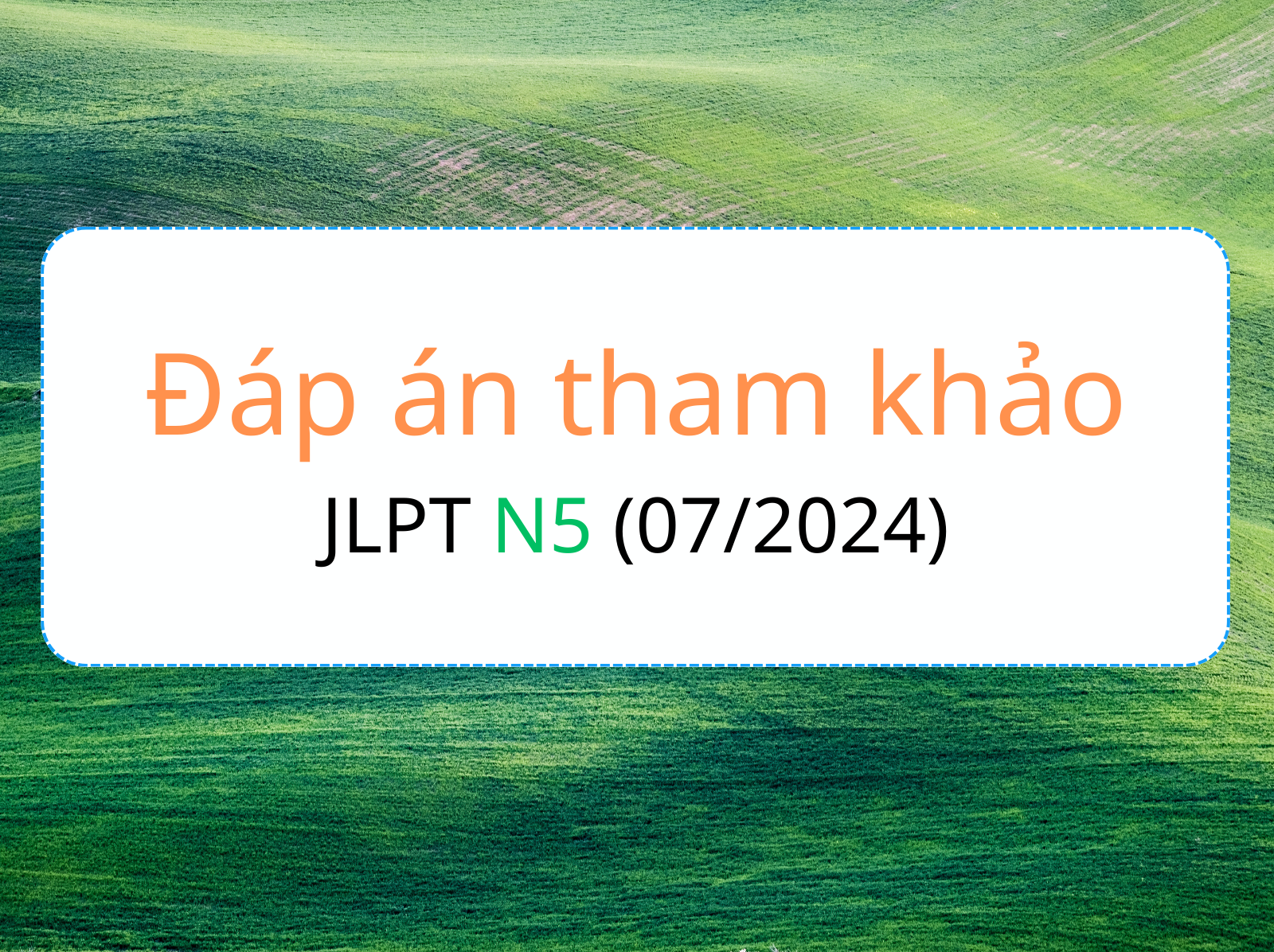 Đáp án tham khảo jlpt N5 07-2024